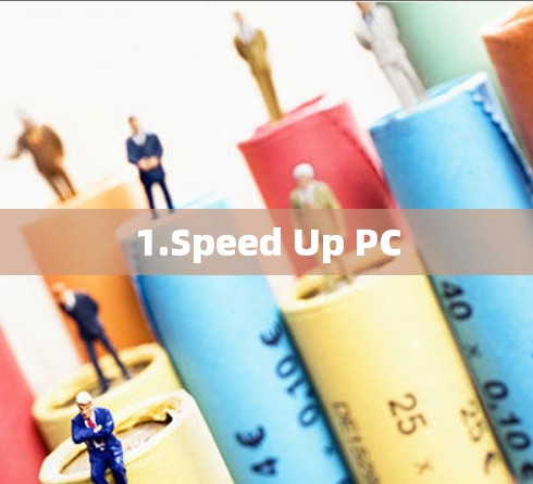 1.Speed Up PC 1.Speed Up PC