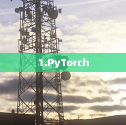 1.PyTorch