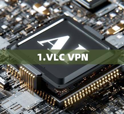 1.VLC VPN