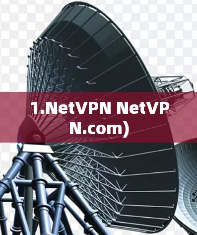 1.NetVPN NetVPN.com) 1.NetVPN NetVPN.com)